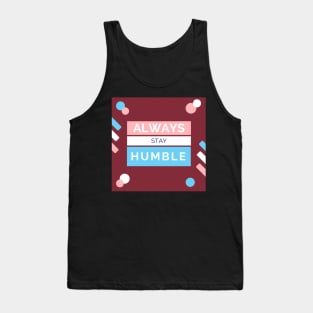 Always stay Humble Tank Top